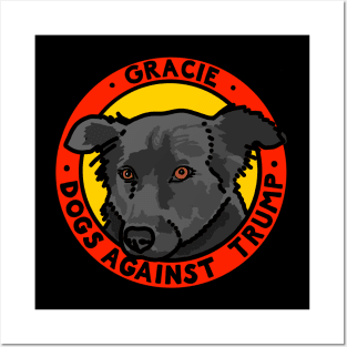 DOGS AGAINST TRUMP - GRACIE Posters and Art